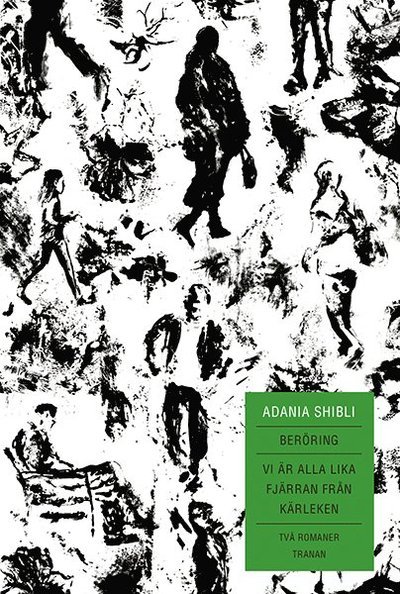 Cover for Adania Shibli · Beröring ; Vi är alla lika fjärran från kärleken (Innbunden bok) (2018)