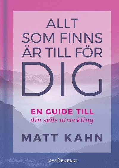 Cover for Matt Kahn · Allt som finns är till för dig : en guide till din själs utveckling (Kort) (2019)