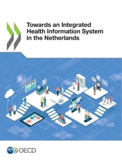 Towards an integrated health information system in the Netherlands - Organisation for Economic Co-operation and Development - Bücher - Organization for Economic Co-operation a - 9789264834361 - 16. März 2022