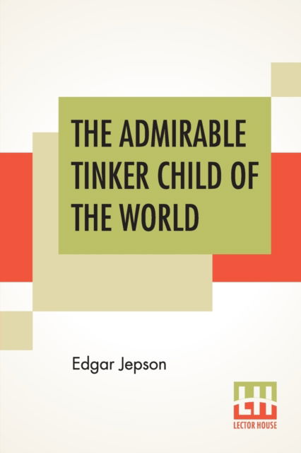 Cover for Edgar Jepson · The Admirable Tinker Child Of The World (Paperback Book) (2019)