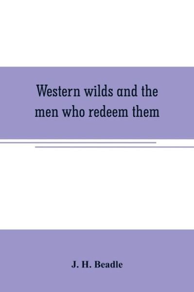 Cover for J H Beadle · Western wilds and the men who redeem them (Paperback Bog) (2019)
