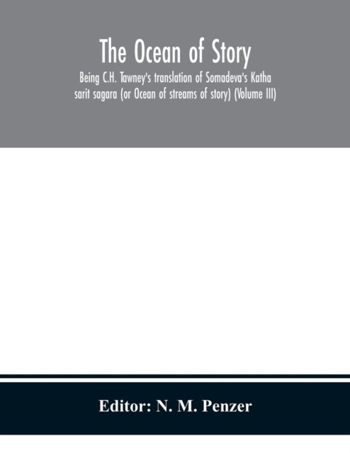 Cover for N M Penzer · The ocean of story, being C.H. Tawney's translation of Somadeva's Katha sarit sagara (or Ocean of streams of story) (Volume III) (Paperback Book) (2020)