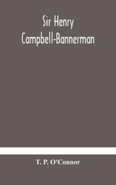 Cover for T P O'Connor · Sir Henry Campbell-Bannerman (Hardcover bog) (2020)