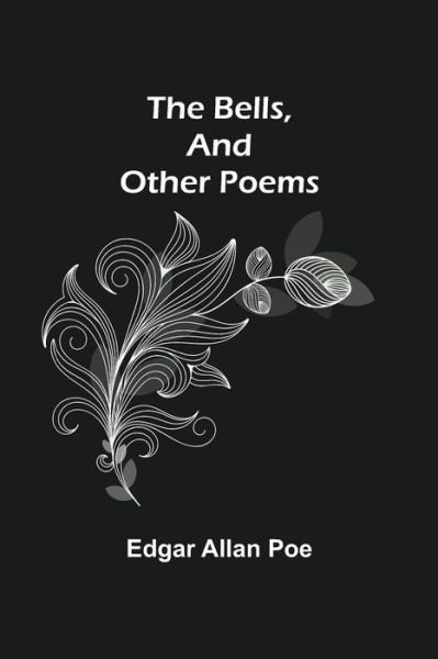Cover for Edgar Allan Poe · The Bells, And Other Poems (Paperback Book) (2021)