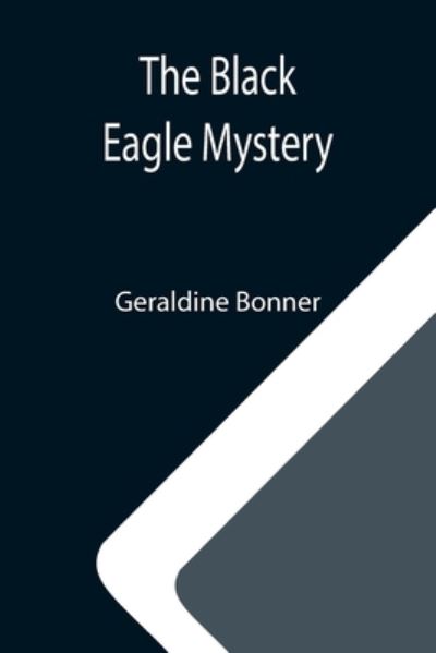 Cover for Geraldine Bonner · The Black Eagle Mystery (Paperback Book) (2021)