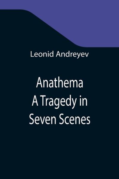 Anathema - Leonid Andreyev - Bücher - Alpha Edition - 9789355349361 - 22. Oktober 2021