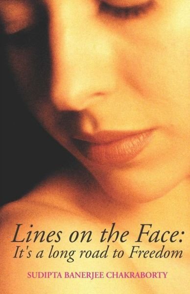 Cover for Sudipta Chakraborty · Lines on the Face: It's a Long Road to Freedom (Paperback Book) (2012)