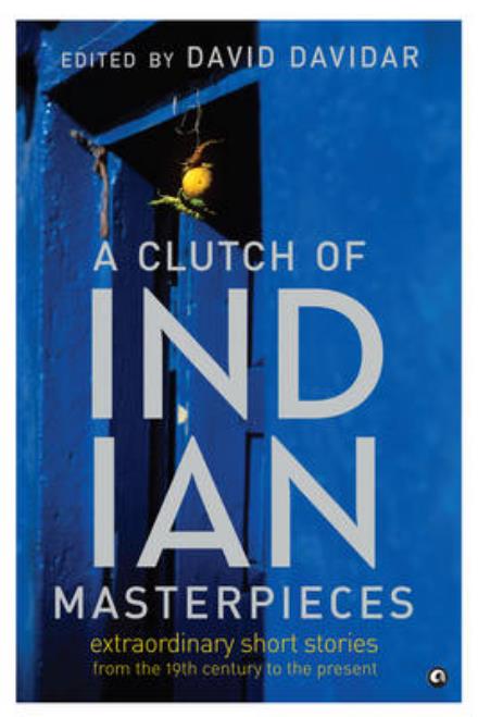 Cover for David Davidar · A Clutch of Indian Masterpieces: Extraordinary Short Stories from the 19th Century to the Present (Gebundenes Buch) (2012)