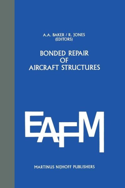 Cover for A Baker · Bonded Repair of Aircraft Structures - Engineering Applications of Fracture Mechanics (Taschenbuch) [Softcover Reprint of the Original 1st Ed. 1988 edition] (2011)