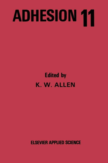 Cover for K W Allen · Adhesion 11 (Paperback Book) [Softcover reprint of the original 1st ed. 1987 edition] (2011)