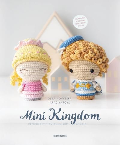 Cover for Olka Novytska · Mini Kingdom: Crochet 36 Tiny Amigurumi Royals! (Paperback Bog) (2020)