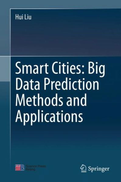 Cover for Liu · Smart Cities Big Data Prediction Methods and Applications (Bok) [1st ed. 2020 edition] (2020)