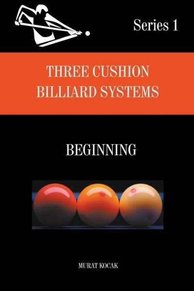 Cover for Murat Kocak · Three Cushion Billiards Systems - Beginning - Three Cushion Billiard Systems (Taschenbuch) (2021)