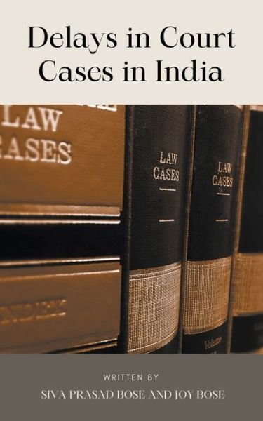 Cover for Siva Prasad Bose · Delays in Court Cases in India (Pocketbok) (2022)
