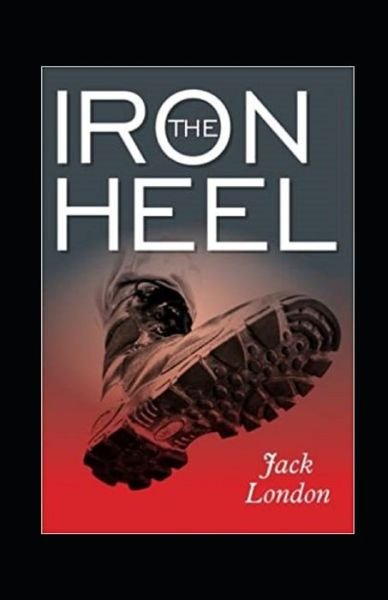 Cover for Jack London · The Iron Heel Illustrated (Taschenbuch) (2022)