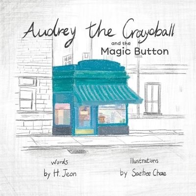 Cover for H Jeon · Audrey the Crayoball: and the Magic Button (Paperback Book) (2021)