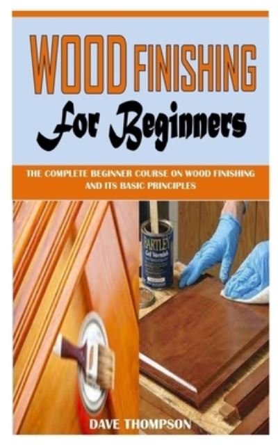 Cover for Dave Thompson · Wood Finishing for Beginners (Paperback Bog) (2021)