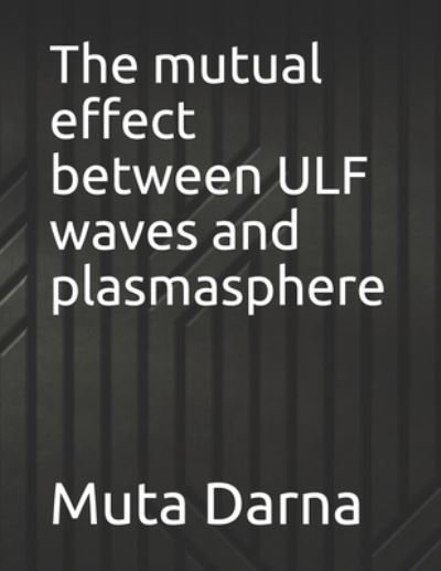 Cover for Muta Darna · The mutual effect between ULF waves and plasmasphere (Paperback Bog) (2021)