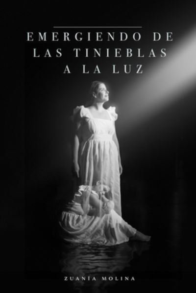 Cover for Zuania Molina · Emergiendo de las tinieblas a la luz (Paperback Bog) (2021)