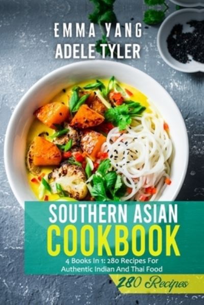 Cover for Emma Yang · Southern Asian Cookbook: 4 Books In 1: 280 Recipes For Authentic Indian And Thai Food (Paperback Bog) (2021)