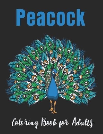 Cover for Easy Print House · Peacock Coloring Book for Adults (Paperback Book) (2020)