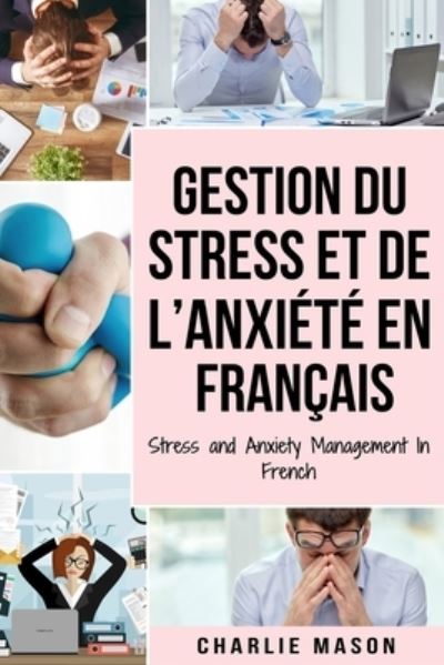 Cover for Charlie Mason · Gestion du stress et de l'anxiete En francais/ Stress and Anxiety Management In French (Paperback Book) (2021)