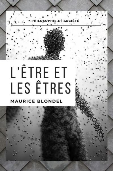 L'Etre et les etres - Maurice Blondel - Livros - Independently Published - 9798602252361 - 21 de janeiro de 2020