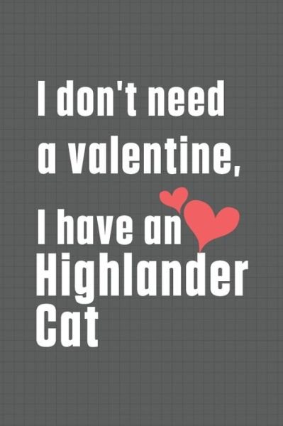 Cover for Bigtime Publications · I don't need a valentine, I have a Highlander Cat (Paperback Book) (2020)