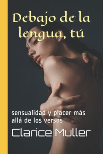 Cover for Clarice Muller · Debajo de la lengua, tu (Paperback Book) (2020)