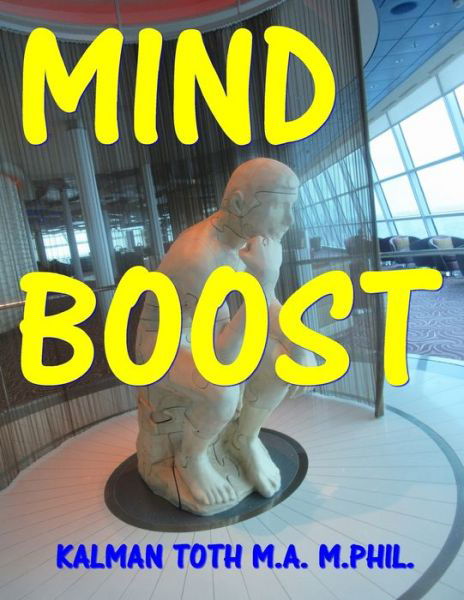 Mind Boost - Kalman Toth M a M Phil - Kirjat - Independently Published - 9798644100361 - torstai 7. toukokuuta 2020