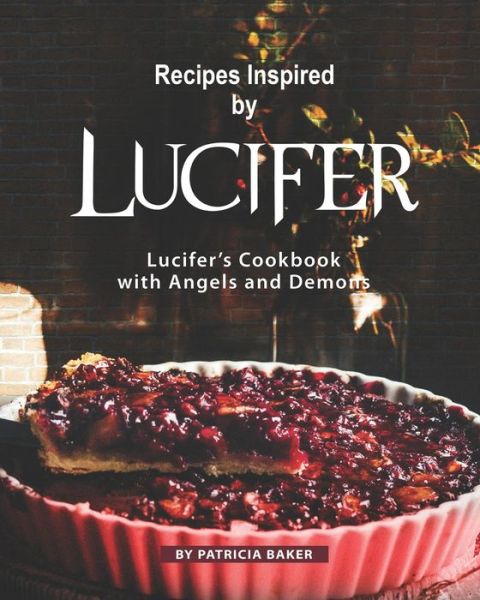 Cover for Patricia Baker · Recipes Inspired by Lucifer (Paperback Book) (2020)