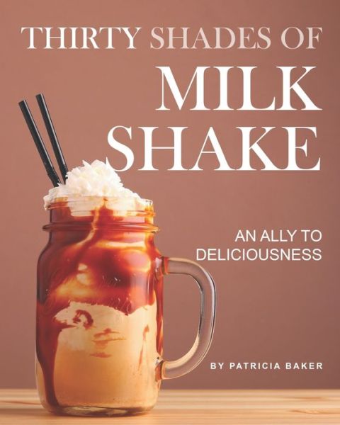 Cover for Patricia Baker · Thirty Shades of Milkshake (Paperback Book) (2020)