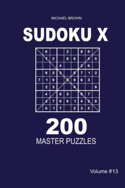 Cover for Michael Brown · Sudoku X - 200 Master Puzzles 9x9 (Volume 13) (Paperback Book) (2020)