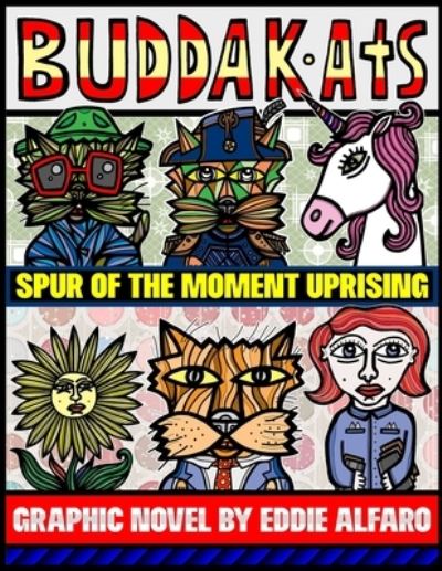 Cover for Eddie Alfaro · Spur of the Moment Uprising - Buddakat (Paperback Book) (2020)