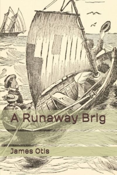 A Runaway Brig - James Otis - Książki - Independently Published - 9798677528361 - 8 października 2020