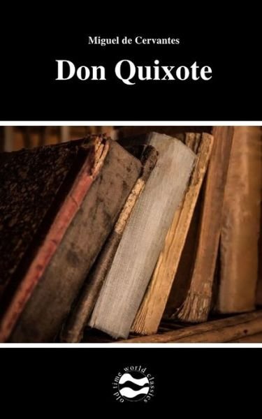 Don Quixote by Miguel de Cervantes - Miguel de Cervantes - Books - Independently Published - 9798701520361 - January 28, 2021