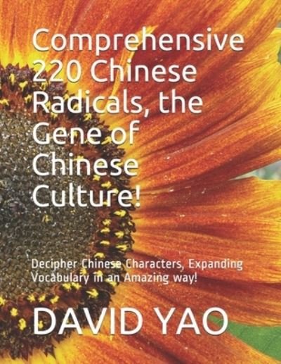 Cover for David Yao · Comprehensive 220 Chinese Radicals, the Gene of Chinese Culture! (Paperback Book) (2021)