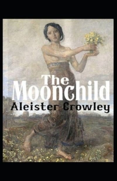Moonchild Annotated - Aleister Crowley - Livres - Independently Published - 9798707065361 - 9 février 2021