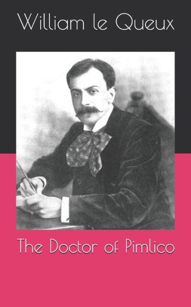 Cover for William Le Queux · The Doctor of Pimlico (Paperback Book) (2021)