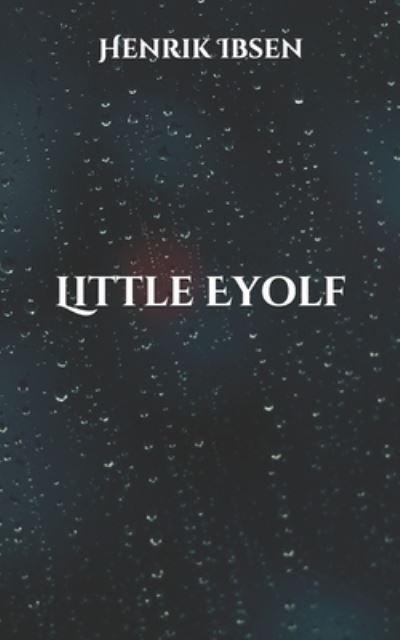 Cover for Henrik Ibsen · Little Eyolf (Paperback Book) (2021)