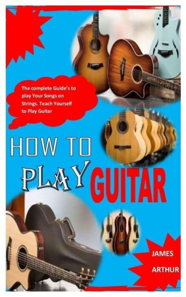 Cover for James Arthur · How to Play Guitar (Pocketbok) (2021)