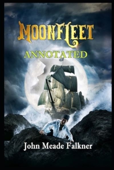 Moonfleet Annotated - John Meade Falkner - Books - Independently Published - 9798735235361 - April 8, 2021