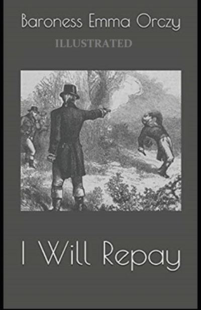 Cover for Baroness Emma Orczy · I Will Repay Illustrated (Paperback Book) (2021)