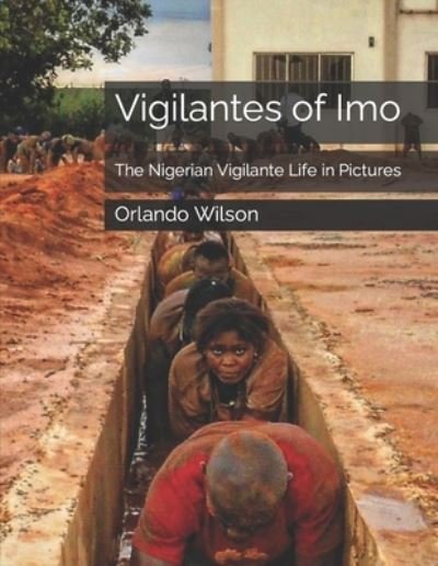 Cover for Orlando Andy Wilson · Vigilantes of Imo: The Nigerian Vigilante Life in Pictures (Paperback Book) (2021)