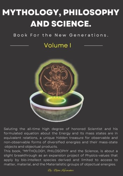 MYTHOLOGY, PHILOSOPHY and Science. Book for the New Generations. Volume I - Mythology, Philosophy and Science. Book for the New Generations. - Bijon Kanti Karmakar - Książki - Independently Published - 9798822339361 - 14 maja 2022