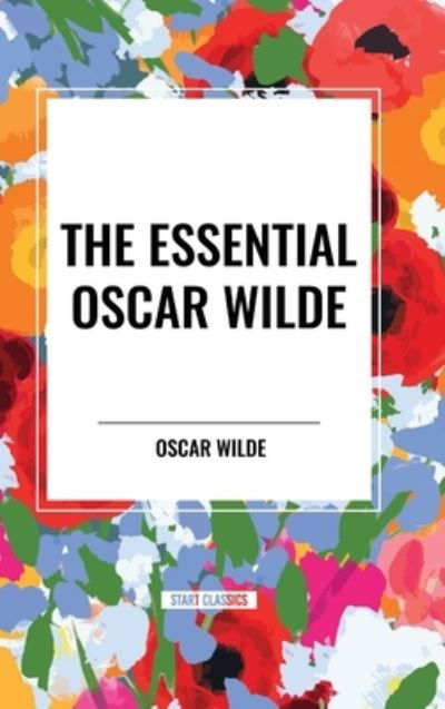 Cover for Oscar Wilde · The Essential Oscar Wilde (Inbunden Bok) (2024)