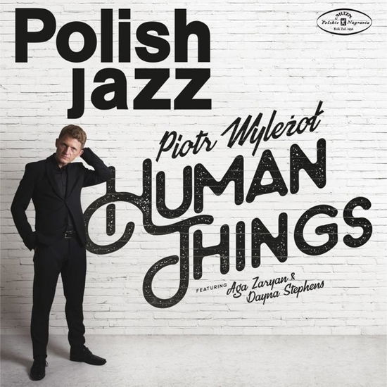 Human Things - Piotr Wylezol - Muzyka - POLSKIE NAGRANIA - 0190295700362 - 23 marca 2018