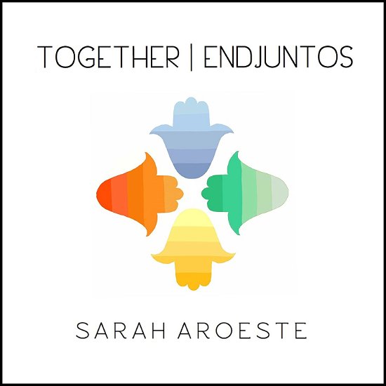 Cover for Sarah Aroeste · Together / Endjuntos (CD) (2017)