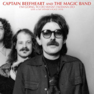 RSD 2023 - I'm Going to Do What I Wanna Do: Live at My Father's Place 1978 (Rsd23 Ex) - Captain Beefheart and the Magic Band - Musikk - ROCK - 0603497835362 - 21. april 2023