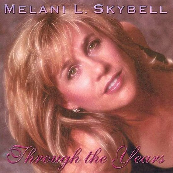 Through the Years - Melani L. Skybell - Musiikki - MELANI L. SKYBELL - 0634479000362 - tiistai 29. huhtikuuta 2003